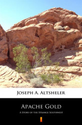 Okładka: Apache Gold. A Story of the Strange Southwest