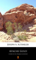 Okładka książki: Apache Gold. A Story of the Strange Southwest