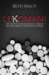Okładka: Lekomani. Jak koncerny farmaceutyczne i lekarze potrafią uzależnić pacjentów od leków