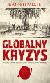Okładka książki: Globalny kryzys. Wojna, zmiany klimatyczne i katastrofa w XVII wieku