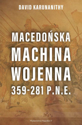 Okładka: Macedońska machina wojenna 359-281 p.n.e.
