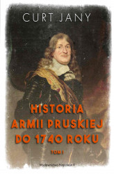 Okładka: Historia armii pruskiej do 1740 roku. Tom 1