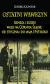 Okładka książki: Ostatni wawrzyn Geneza i dzieje walk na Górnym Śląsku od stycznia do maja 1945 roku
