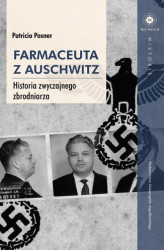 Okładka: Farmaceuta z Auschwitz. Historia zwyczajnego zbrodniarza
