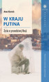 Okładka książki: W kraju Putina. Życie w prawdziwej Rosji