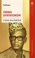 Okładka książki: Ziemia dyktatorów. O ludziach, którzy ukradli Afrykę
