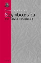 Okładka: Szymborska po Pawlikowskiej. Dialogi mimowolne