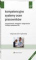 Okładka książki: Kompetencyjne systemy ocen pracowników. Przygotowanie, wdrażanie i integrowanie z innymi systemami ZZL