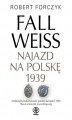 Okładka książki: Fall Weiss. Najazd na Polskę 1939