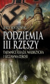 Okładka książki: Podziemia III Rzeszy. Tajemnice Książa, Wałbrzycha i Szczawna-Zdroju