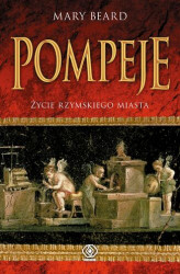 Okładka: Pompeje. Życie rzymskiego miasta