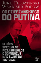 Okładka: Od Dzierżyńskiego do Putina. Służby specjalne Rosji w walce o dominację nad światem 1917-2036