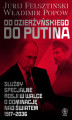 Okładka książki: Od Dzierżyńskiego do Putina. Służby specjalne Rosji w walce o dominację nad światem 1917-2036