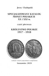 Okładka: Specjalizowany katalog monet polskich XX i XXI w. Królestwo Polskie 1917 &#8211; 1918