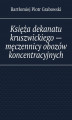 Okładka książki: Księża dekanatu kruszwickiego — męczennicy obozów koncentracyjnych