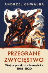 Okładka: Przegrane zwycięstwo. Wojna polsko-bolszewicka 1918-1920