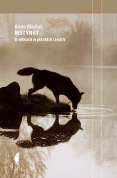Okładka: Instynkt. O wilkach w polskich lasach
