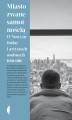 Okładka książki: Miasto zwane samotnością. O Nowym Jorku i artystach osobnych