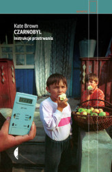Okładka: Czarnobyl. Instrukcje przetrwania