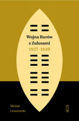 Okładka: Wojna Burów z Zulusami 1837-1840. Epizod z dziejów Zululandu i Natalu w XIX wieku