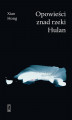 Okładka książki: Opowieści znad rzeki Hulan