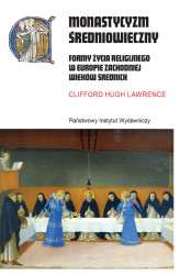 Okładka: Monastycyzm średniowieczny. Formy życia religijnego w Europie Zachodniej wieków średnich