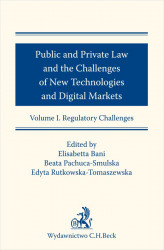 Okładka: Public and Private Law and the Challenges of New Technologies and Digital Markets. Volume I. Regulatory Challenges