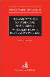 Okładka: Podanie wyroku do publicznej wiadomości w polskim prawie karnym sensu largo