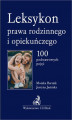 Okładka książki: Leksykon prawa rodzinnego i opiekuńczego. 100 podstawowych pojęć