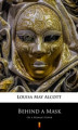Okładka książki: Behind a Mask. Or, A Woman\'s Power
