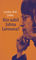 Okładka książki: Kto zabił Johna Lennona?