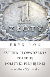 Okładka: Sztuka prowadzenia polskiej polityki pieniężnej w realiach XXI wieku