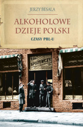 Okładka: Alkoholowe dzieje Polski. Czasy PRL-u