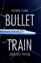 Okładka: Bullet Train. Zabójczy pociąg