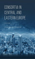 Okładka książki: Consortia in Central and Eastern Europe