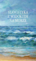 Okładka książki: Slawistyka z widokiem na morze