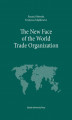 Okładka książki: The New Face of the World Trade Organization