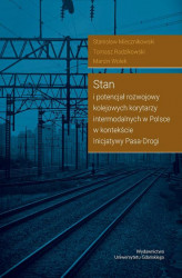 Okładka: Stan i potencjał rozwojowy kolejowych korytarzy intermodalnych w Polsce w kontekście Inicjatywy Pasa-Drogi