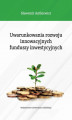 Okładka książki: Uwarunkowania rozwoju innowacyjnych funduszy inwestycyjnych