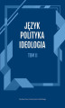 Okładka książki: Język, Polityka, Ideologia Tom 2.