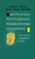 Okładka książki: Rozwiązania instytucjonalne polskiego systemu finansowego