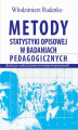 Okładka książki: Metody statystyki opisowej w badaniach pedagogicznych (Realizacja z wykorzystaniem technologii komputerowych)