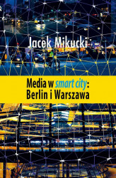 Okładka: Media w smart city: Berlin i Warszawa