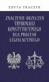 Okładka książki: Znaczenie orzeczeń Trybunału Konstytucyjnego dla procesu legislacyjnego