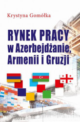 Okładka: Rynek pracy w Azerbejdżanie, Armenii i Gruzji