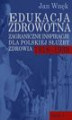 Okładka książki: Edukacja zdrowotna. Zagraniczne inspiracje dla polskiej służby zdrowia 1918-1939. Część 1 i 2