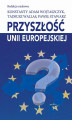Okładka książki: Przyszłość Unii Europejskiej