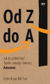Okładka książki: Od Z do A. Jak to zrobiliśmy? Tajniki, zasady i sekrety Amazona