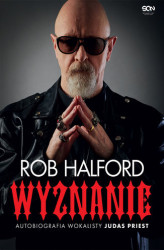 Okładka: Rob Halford. Wyznanie. Autobiografia wokalisty Judas Priest