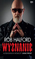 Okładka książki: Rob Halford. Wyznanie. Autobiografia wokalisty Judas Priest